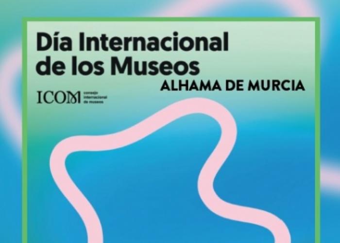 DÍA INTERNACIONAL DE LOS MUSEOS EN ALHAMA DE MURCIA DÍA INTERNACIONAL DE LOS MUSEOS EN ALHAMA DE MURCIA